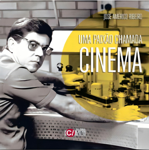 Paixao Chamada Cinema, Uma, De Ribeiro, Jose Amercio. Editora C/ Arte - Bh, Capa Mole, Edição 1ª Edição 2013 Em Português