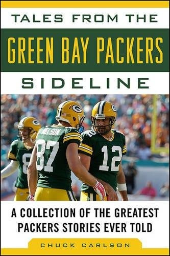 Tales From The Green Bay Packers Sideline A Collection Of Th