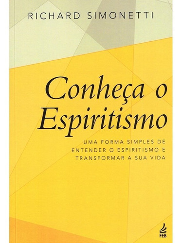 Conheça O Espiritismo, De : Richard Simonetti. Série Não Aplica, Vol. Não Aplica. Editora Feb, Capa Mole, Edição Não Aplica Em Português, 2018