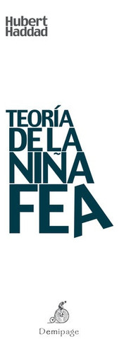 Teoria De La Niña Fea - Hubert Haddad