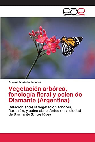 Vegetación Arbórea, Fenología Floral Y Polen De Diamante (ar