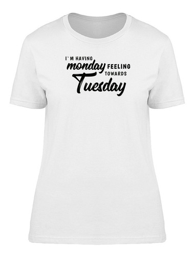 Sentimientos De Lunes Hacia Martes Camiseta De Mujer