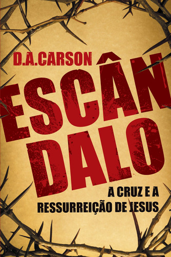 Escândalo, de Carson, D.A.. Editora Missão Evangélica Literária, capa mole em português, 2018