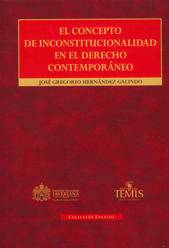 El Concepto De Inconstitucionalidad En El Derecho Contempor, De José Gregorio Hernández. Serie 9583509551, Vol. 1. Editorial U. Javeriana, Tapa Dura, Edición 2013 En Español, 2013