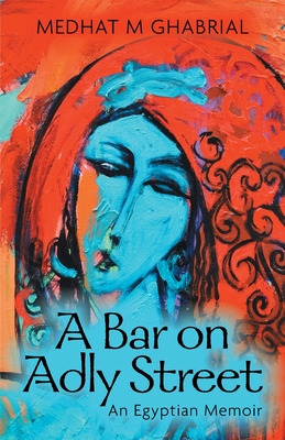 Libro A Bar On Adly Street: An Egyptian Memoir - Ghabrial...