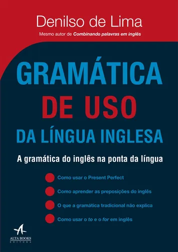 Gramática de uso da língua inglesa: A gramática do inglês na ponta da língua - Editora Alta Books