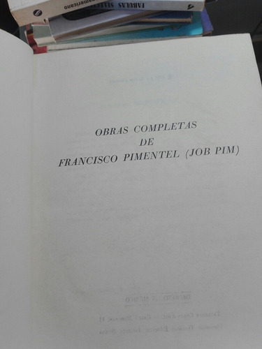 Obras Completas De Francisco Pimentel, ( Job Pim)