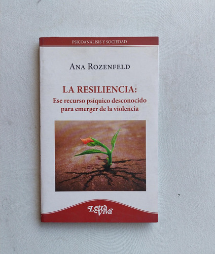 La Resiliencia: Ese Recurso Psíquico Desconocido Para Emerge