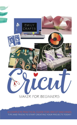 Libro: Cricut Maker For Beginners: A Complete Practical Guid