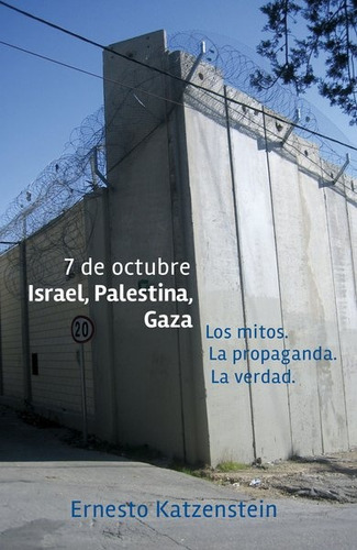 7 De Octubre. Israel, Palestina, Gaza - Katzenstein, Ernesto
