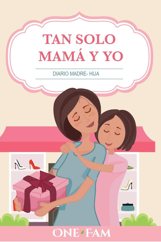 Libro : Tan Solo Mam Y Yo Diario Madre- Hija - Onefam