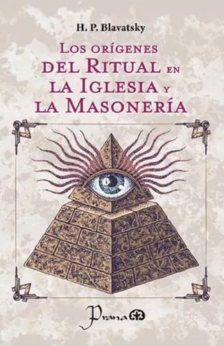 Los Origenes Del Ritual En La Iglesia Y La Masoneria-h.p B