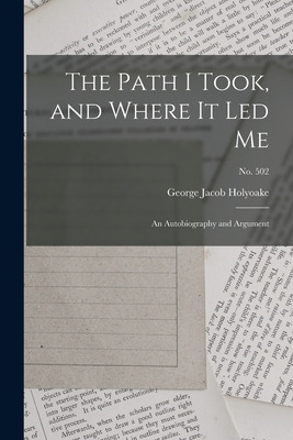 Libro The Path I Took, And Where It Led Me: An Autobiogra...