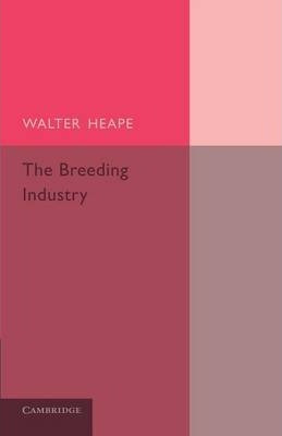 Libro The Breeding Industry : Its Value To The Country, A...