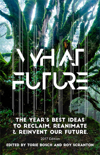 Libro: What Future: The Yearøs Best Ideas To Reclaim, & Our