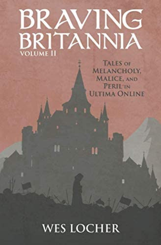 Braving Britannia: Tales Of Melancholy, Malice, And Peril In Ultima Online, De Locher, Wes. Editorial Independently Published, Tapa Blanda En Inglés