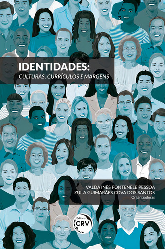 Identidades: culturas, currículos e margens, de (Seleccionado(es) por) Pessoa, Valda Inês Fontenele/ Santos, Zuila Guimarães Cova dos. Editorial Editora CRV LTDA ME, capa mole em português, 2018