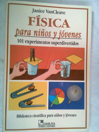 Libro Fisica Para Niños Y Jovenes Janice Vancleave 1997