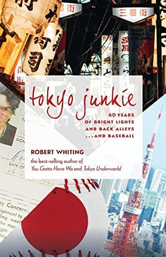 Tokyo Junkie: 60 Years Of And Back Alleys . . . And Baseball, De Whiting, Robert. Editorial Stone Bridge Press, Tapa Blanda En Inglés