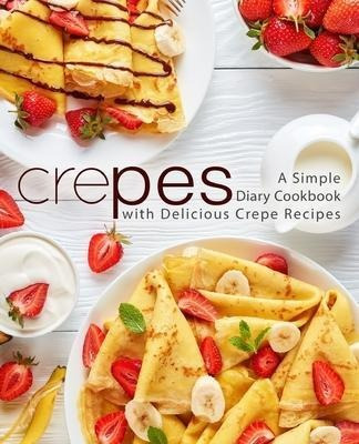Libro Crepes : A Simple Diary Cookbook With Delicious Cre...