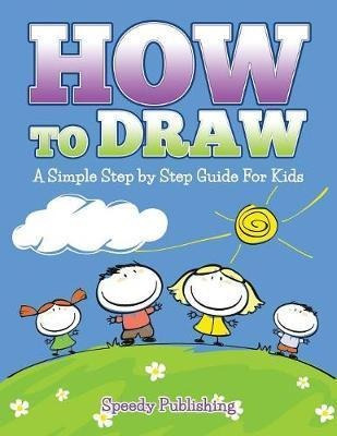 How To Draw - Speedy Publishing Llc (paperback)