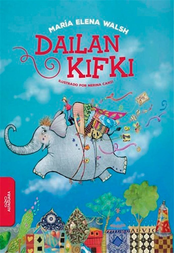 Dailan Kifki (portada Alt) - Maria Elena Walsh - Alfaguara