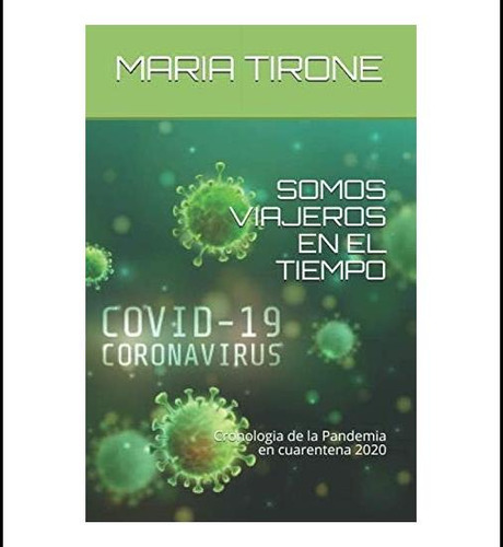 Libro: Somos Viajeros En El Tiempo: Cronologia De La Pandemi