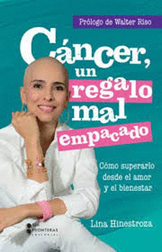 Libro Cáncer, Un Regalo Mal Empacado