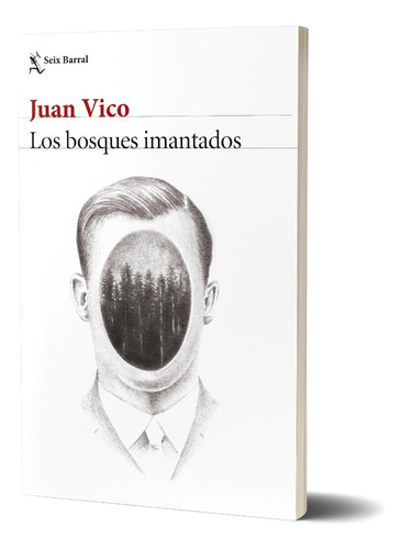 Los bosques imantados, de Juan Vico. Serie N/a Editorial Seix Barral, tapa blanda en español, 2022