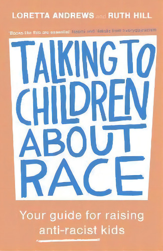 Talking To Children About Race : Your Guide For Raising Anti-racist Kids, De Loretta Andrews. Editorial Spck Publishing, Tapa Blanda En Inglés