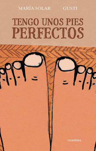 Tengo Unos Pies Perfectos, De Solar, María. Editorial Kalandraka, Tapa Dura En Español