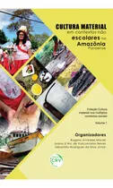 Comprar Livro - Cultura Material Em Contextos Não Escolares Na Amazônia Paraense Coleção Cultura Material Nos Múltiplos Contextos Sociais - Volume 1