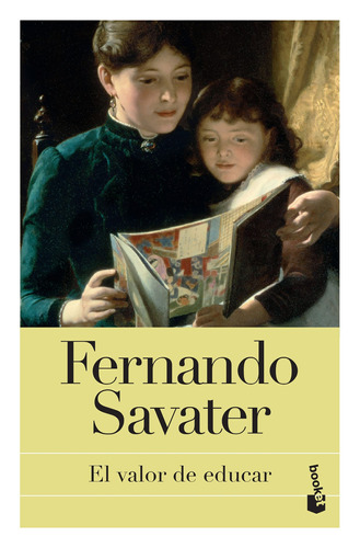 El valor de educar, de Fernando Savater. Serie Booket, vol. 0. Editorial Booket Paidós México, tapa pasta blanda, edición 1 en español, 2019