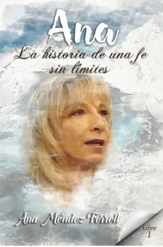 Ana, La Historia De Una Mujer De Fe  - Ana Mendez Ferrell