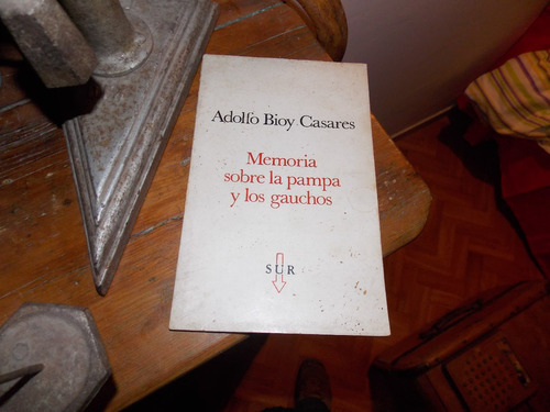 Bioy Casares- Memoria Sobre La Pampa Y Los Gauchos 1ºed