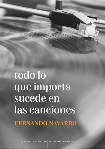 Libro: Todo Lo Que Importa Sucede En Las Canciones. Navarro 