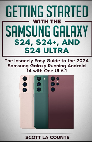 Libro: Getting Started With The Samsung Galaxy S24, S24+, To