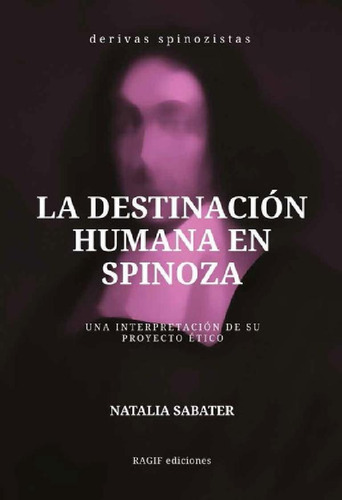 Libro - La Destinación Humana En Spinoza - Sabater, Natalia