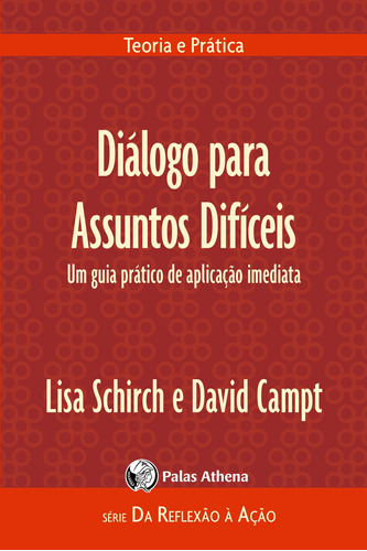 Diálogo para assuntos difíceis: um guia prático de aplicação imediata, de Schirch, Lisa. Editora Associação Palas Athena do Brasil, capa mole em português, 2018