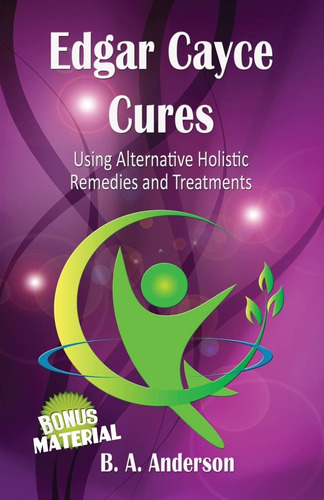Libro: Edgar Cayce Cures Using Alternative Holistic Remedies