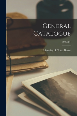 Libro General Catalogue; 1920/21 - University Of Notre Dame