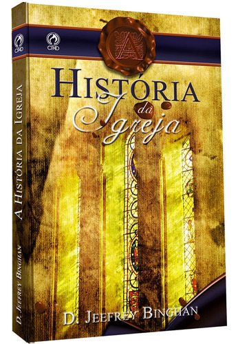 História da Igreja, de Bingham, D. Jeffrey. Editora Casa Publicadora das Assembleias de Deus, capa mole em português, 2007