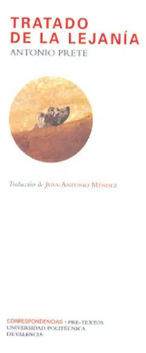 Tratado de la Lejanía (Correspondencias), de Antonio Prete. Editorial Pre-textos, tapa blanda, edición 1 en español, 2011