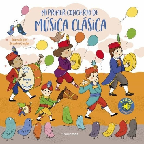 Mi Primer Concierto De Musica Clasica: Luces Y Sonidos, De Severine Cordier. Editorial Timun Mas Infantil En Español