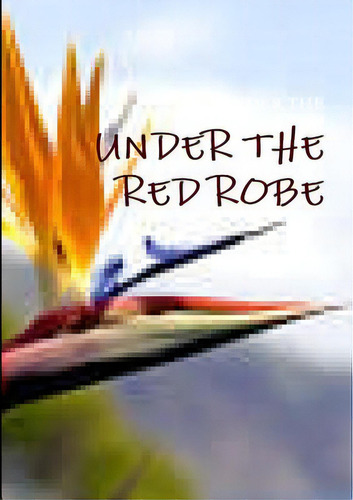 Under The Red Robe, De Weyman, Stanley. Editorial Lulu Pr, Tapa Blanda En Inglés
