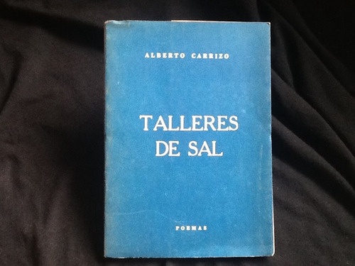 Alberto Carrizo - Talleres De Sal - Firmado Y Dedicado. 1962