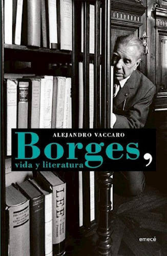 Libro - Borges Vida Y Literatura - Vaccaro Alejandro (papel