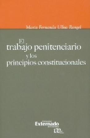 El Trabajo Penitenciario Y Los Principios Constitucionales