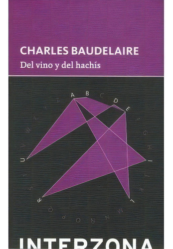 Del Vino Y El Achis - Charles Baudelaire, De Charles Baudelaire. Editorial Interzona En Español