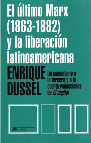 El Último Marx Y La Liberación Latinoamericana, Dussel, Sxxi